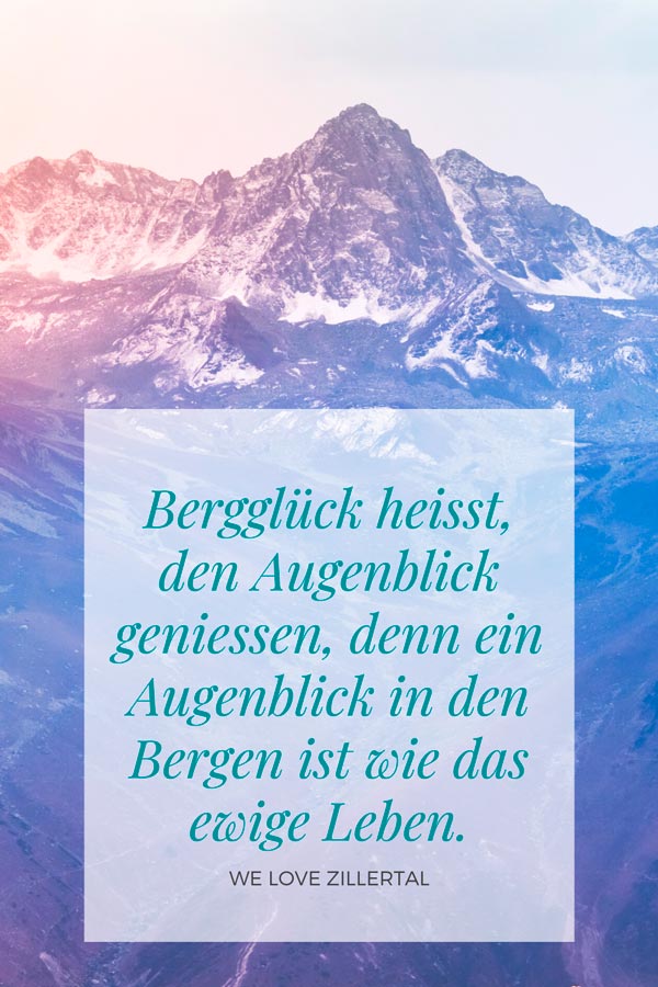 Berg-Spruch Bergglück von We love Zillertal zum Thema die schönsten Bergsprüche